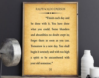 Ralph Waldo Emerson Quote - Finish Each Day Quote - Inspiring Quote - Recovery Quote