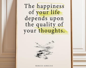 May include: A framed wall art print featuring the black text, The happiness of your life depends upon the quality of your thoughts, with yellow highlighter-style accents. Below the text is a black and white line drawing of mountains and a path.