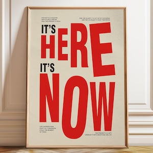 It's Here It's Now Typografie Plakat – Gewagte moderne Wandkunst, minimalistische, inspirierende Kunst – Poster, gerahmt und Leinwanddruck