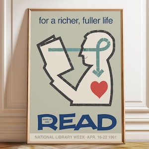 May include: A vintage-style poster featuring a beige background with a black outline of a person reading a book. A blue line flows from the book into the head and down to a red heart. Text reads: for a richer, fuller life, READ, WAKE UP AND, NATIONAL LIBRARY WEEK APR. 16-22 1961.