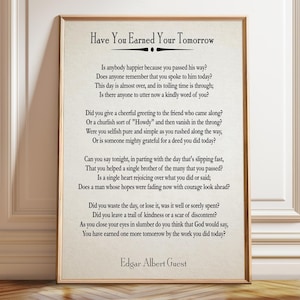 Earned you tomorrow Poem by Edgar Guest - Poster, Framed, and Canvas Print