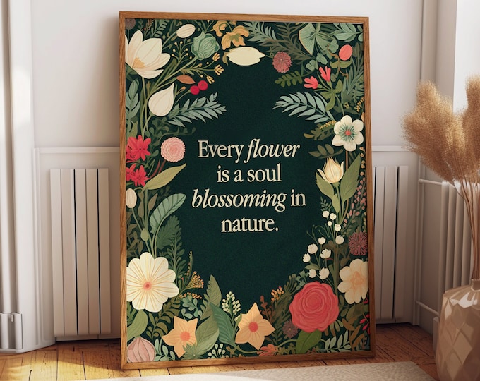 Spring Flower Inspirational Wall Art Poster - Every Flower is a Soul Blossoming in Nature Quote Print