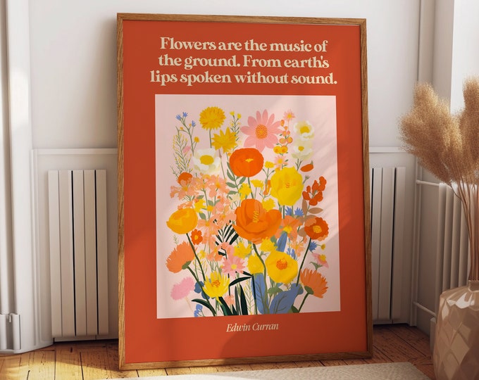 Floral Quotes Wall Art - 'Flowers are the Music of the Ground' by Edwin Curran - Colorful Botanical Flower Inspirational Poster
