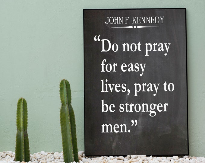 Masculinity Quote for Teenage Boy JFK Pray Quote Be Strong Wall Art