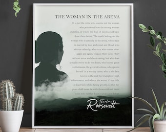 The Woman in the Arena Quote by Theodore Roosevelt Quote