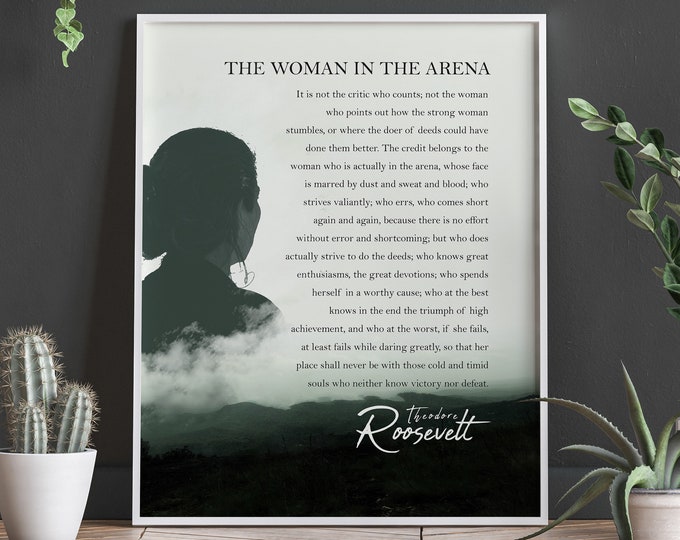 The Woman in the Arena Quote by Theodore Roosevelt Quote