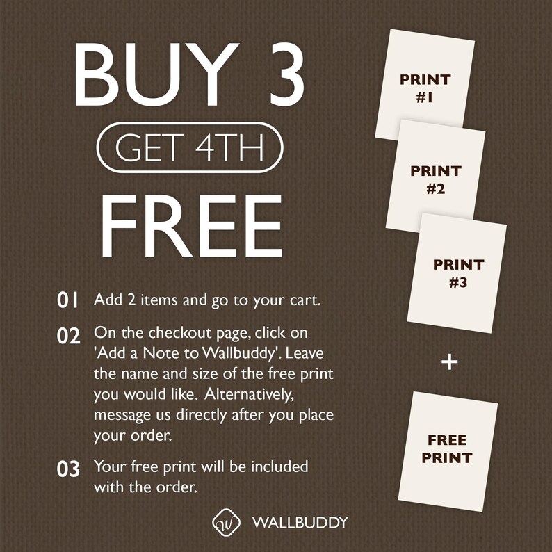 May include: Promotional graphic with text "BUY 3 GET 4TH FREE" on a brown background. Instructions are provided to add items to the cart and leave a note for a free print. Includes four white prints labeled "PRINT #1", "PRINT #2", "PRINT #3", and "FREE PRINT".