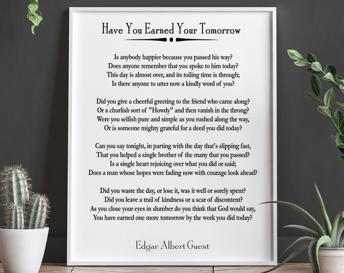Earned you tomorrow Poem by Edgar Guest