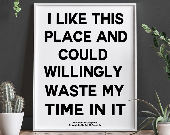 I Like This Place Quote by William Shakespeare - As You Like It Quote - House Warming Gift