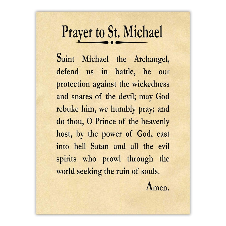 May include: A rectangular parchment-style print featuring the Prayer to St. Michael in black serif font. The text begins with the title Prayer to St. Michael, followed by the full prayer text, and concludes with the word Amen, all on a light tan background.