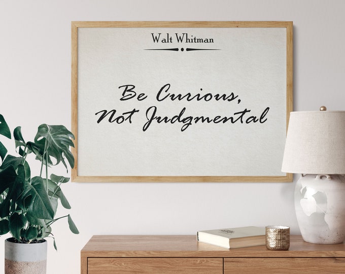 Be Curious Not Judgmental Walt Whitman Quote