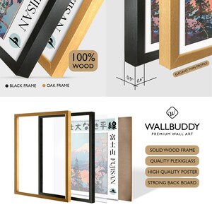 May include: A Wallbuddy premium wall art set featuring a Fujisan poster with a solid wood frame in black or oak. The frame has a 2.3 cm depth and 1.5 cm width. Components include a quality plexiglass cover, a high quality poster, and a strong back board.