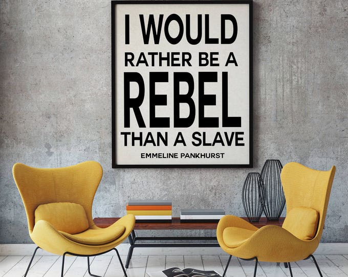 Emmeline Pankhurst Quote Pankhurst Quotation Feminist Poster Feminist Wall Art I Would Rather be a Rebel Quote