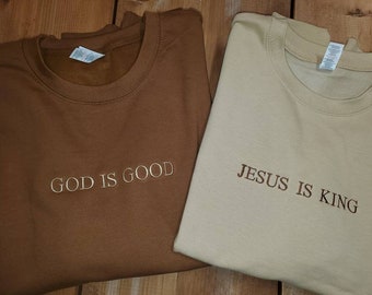 Jesus is King sweatshirt, God is Good sweatshirt, Christian Based Clothing, Faith Based Apparel, Embroidered Crewneck Sweatshirt, Religious