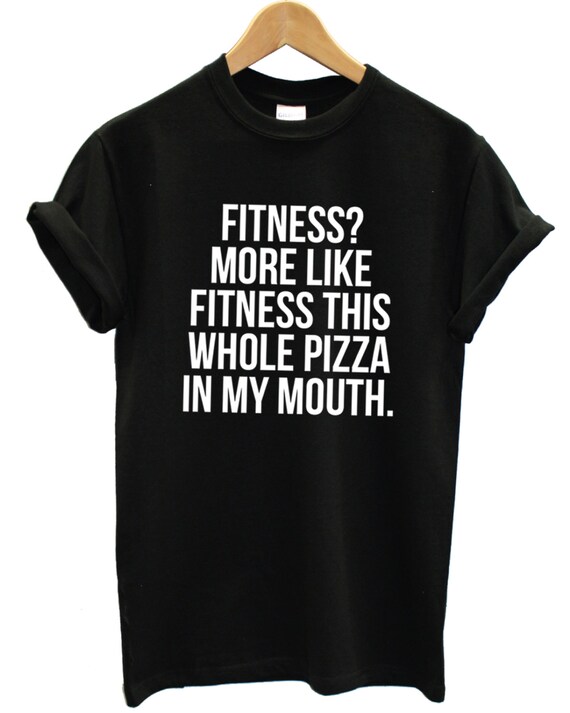 Fitness Pizza in my Mouth funny Street Fashion Tshirt Hipster Tumblr Swag Brand New T Shirt Fitness Pizza in my Mouth funny Street Fashion Tshirt Hipster Tumblr Swag Brand New T Shirt