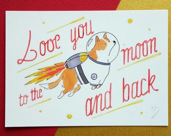 Cosmonaut corgi card - Love You to the Moon and Back - dog postcard - love card - valentine's day card