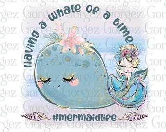 Having a whale of a time #mermaidlife  PNG digital file.  Sublimation/Whale/Mermaid/Ocean/Fantasy/Digital Download... Not a physical item.