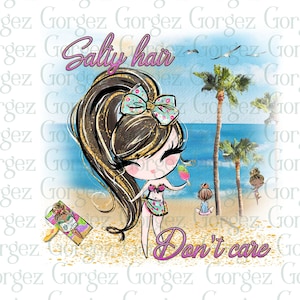 Salty hair Don&#39;t care PNG digital file.  Sublimation/Beach/Swimming/Summer/Digital Download... Not a physical item.