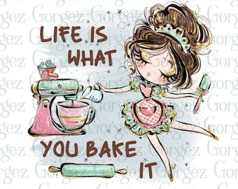 Life is what you bake it PNG digital file.  Sublimation/Baking/Cooking/Kitchen/Chef/Cake/Cupcakes/Digital Download... Not a physical item.