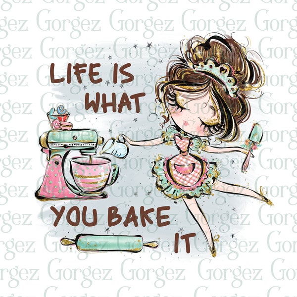 Life is what you bake it PNG digital file.  Sublimation/Baking/Cooking/Kitchen/Chef/Cake/Cupcakes/Digital Download... Not a physical item.