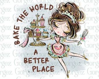Bake the world a better place PNG digital file.  Sublimation/Baking/Cooking/Kitchen/World/Digital Download... Not a physical item.