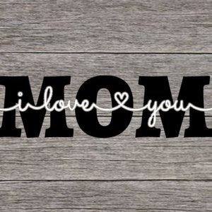 Mom. I love you.  Knockout.  SVG cut file . Contains svg, png, dxf  files. Digital download. Cricut. Silhouette. Clip art.