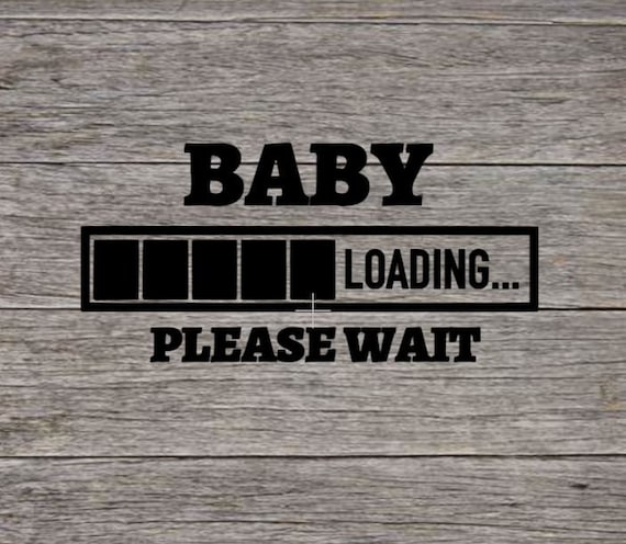 Baby Loading. SVG Cut File . Contains Svg Png Dxf Files. | Etsy