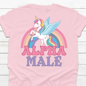 Alpha Male Unicorn Rainbow Shirt Sarcastic Funny Meme shirt Offensive Shirt Weird Shirt Humorouse Shirt For Men Gen Z Shirt Trending Ironic