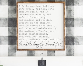 Life is Amazing Quote Sign, Breathtakingly Beautiful, Farmhouse Quote, Famous Quotes, Farmhouse Living Room Decor