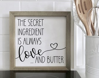 The Secret Ingredient is always love and butter Sign, Kitchen Signs, Kitchen Decor, Counter Sign, Modern Farmhouse, Minimalist Kitchen Decor