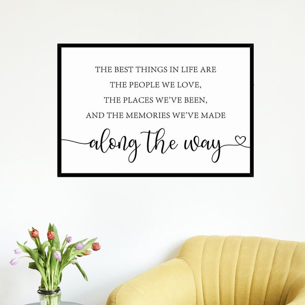 The best things in life sign, People We love Places We've Been, Framed Wall Art, Living Room Print, Housewarming Gift