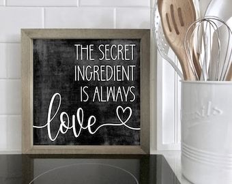 The Secret Ingredient is always love Sign, Kitchen Signs, Kitchen Decor, Counter Sign, Modern Farmhouse, Minimalist Decor, Valentines Day