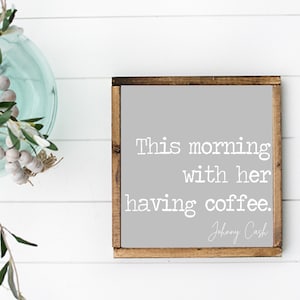 This morning with her having coffee Sign, Johnny Cash, Coffee Bar Kitchen Sign, Framed Quote, Canvas, Kitchen Print