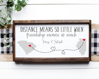Best Friend Long Distance Gift, Distance means so little when friendship means so much, Personalized State Sign | Graduation Gift