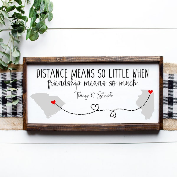 Best Friend Long Distance Gift, Distance means so little when friendship means so much, Personalized State Sign | Graduation Gift