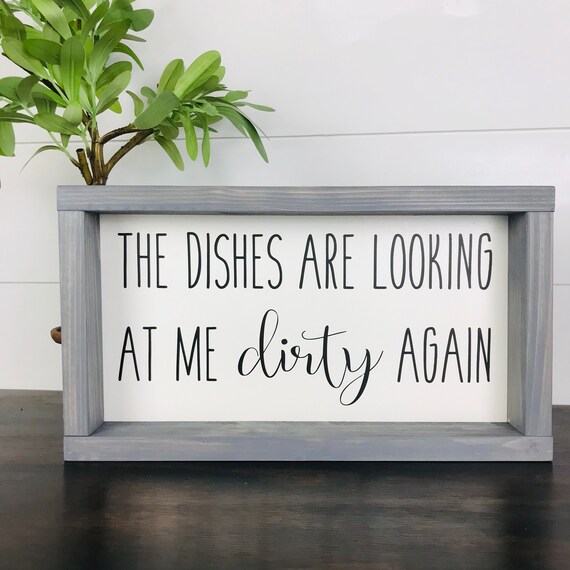 The Dishes Are Looking At Me Dirty Sign, Wood Farmhouse Kitchen