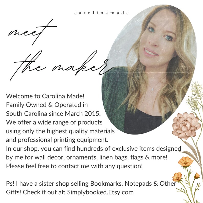May include: A woman smiles at the camera wearing a green jumper. The text "carolinamade" is at the top of the image. The text "meet the maker" is in a handwritten font. The text "Welcome to Carolina Made! Family Owned & Operated in South Carolina since March 2015. We offer a wide range of products using only the highest quality materials and professional printing equipment. In our shop, you can find hundreds of exclusive items designed by me for wall decor, ornaments, linen bags, flags & more! Please feel free to contact me with any question! Ps! I have a sister shop selling Bookmarks, Notepads & Other Gifts! Check it out at: Simplybooked.Etsy.com" is below the image of the woman.