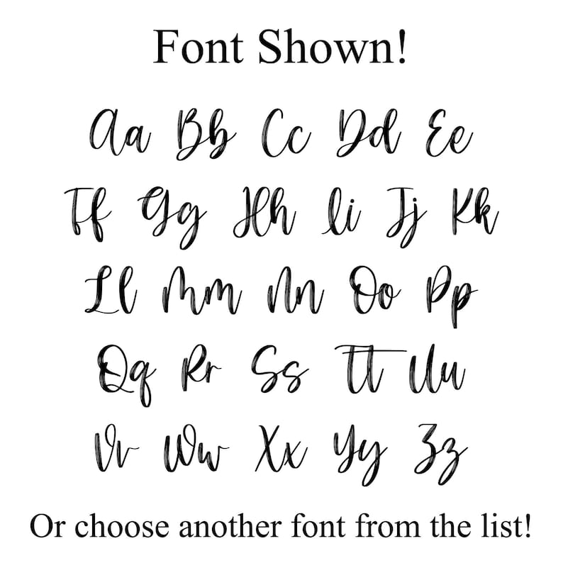 May include: A white background displays a cursive font alphabet in black. The text "Font Shown!" is at the top, and "Or choose another font from the list!" is at the bottom. The letters are in uppercase and lowercase.
