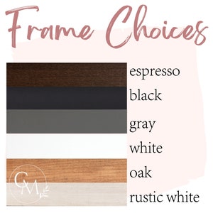 May include: A visual guide to frame choices, showing six different frame colors: espresso, black, gray, white, oak, and rustic white.