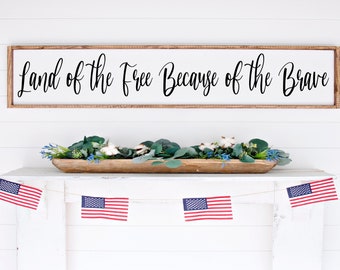 Land of the free because of the brave Sign, Patriotic Sign, Fourth of July, 4th of July, Independence day, Farmhouse Seasonal Decor