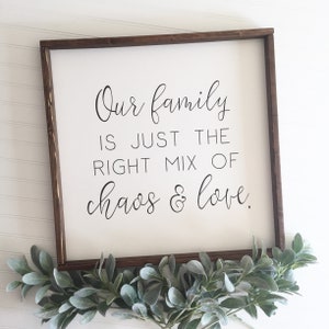 Our family is just just the right mix of chaos and love, Family Signs, Living Room Wall Decor, Entryway Sign, Mantle Decor