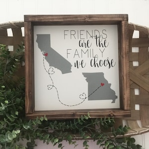 Los amigos son la familia que elegimos Letrero de madera / Regalo para el mejor amigo, Amistad a larga distancia / Regalo de graduación de la escuela secundaria universitaria / Decoración estatal