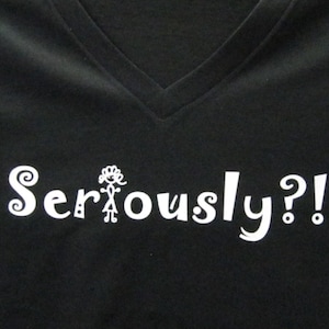 Ladies t-shirt silk screen with Seriously?!