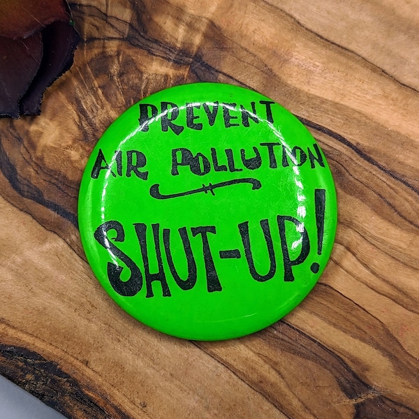 Vintage Prevent Air Pollution Shut Up Black on Neon Green Pinback Button Badge Pin Flair, Funny Retro Kitsch Collectible Protest Button