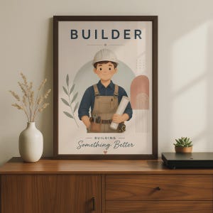 May include: A framed wall art print featuring a cartoon builder wearing a white hard hat and tan overalls over a dark blue shirt. The builder holds a rolled blueprint and a tape measure. The text reads BUILDER and BUILDING Something Better.