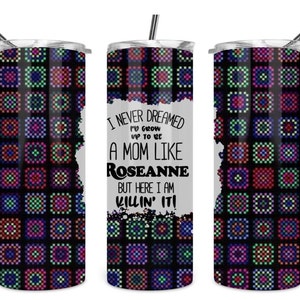 Roseanne tumbler, Straight Skinny Tumbler, Mom Life, Roseanne, Funny Tumbler, Insulated tumbler, travel mug, funny gifts, unique gift