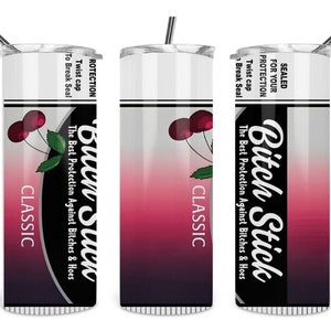 Bitch Stick Tumbler, Funny Tumber, Bitch Cup, Bitch Be Gone, Funny Gifts, Gift for Her, Gift for Mom, Travel Tumbler, Cup with Straw