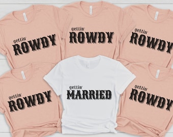 Country Bachelorette Shirts, Gettin Rowdy Gettin Married Shirts, Nashville Bachelorette Shirts, Western Bachelorette Shirts, Bachelorette