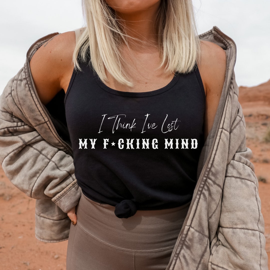 I Think I've Lost My Fucking Mind Racerback Tank | Koe Wetzel Tank Top