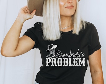 Jemandes Problem Shirt | Cowboystiefel Cowboyhut-Shirt | Nashville T-Shirt | Country-Konzert-Shirt | Schwarzes Westernhemd